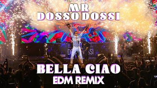 Mr Dosso Dossi  Bella Ciao EDM Remix [upl. by Cosme]