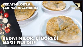 Vedat Milorla Tadına Doyamadım  Tarihi Çi Börek [upl. by Munt]