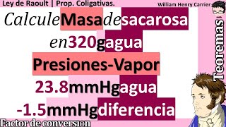 Calcule 𝐌𝐚𝐬𝐚 sacarosa en 320 g agua 𝐩𝐫𝐞𝐬𝐢𝐨𝐧𝐞𝐬 𝐝𝐞 𝐕𝐚𝐩𝐨𝐫 238 mmHg diferencia de 15  𝐋𝐞𝐲 𝐝𝐞 𝐑𝐚𝐨𝐮𝐥𝐭 [upl. by Nikal]