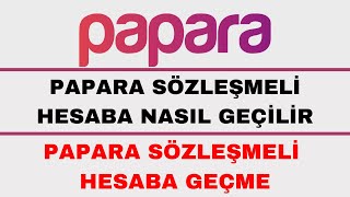 Papara Sözleşmeli Hesaba Nasıl Geçilir  Papara Sözleşmeli Hesaba Geçme [upl. by Fatsug]