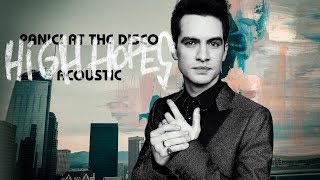 Panic at the Disco  High Hopes Acoustic [upl. by Azirb]