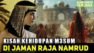 KEHIDUPAN M3SUM DI JAMAN RAJA NAMRUD‼️ Alur Cerita Film populer 1960 [upl. by Prouty817]