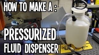 How To  Make a Pressurized Fluid Dispenser [upl. by Hiroshi613]