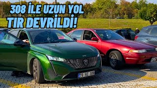 OTOBANDA TIR DEVRİLDİ  UZUN YOL  PEUGEOT 308 İLE ARABALARI DEĞİŞTİRDİK  VLOG [upl. by Neenad]