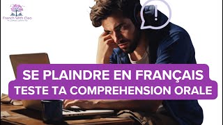 Apprendre à se plaindre en français PARTIE 3  courant et familier B2 C1 C2 [upl. by Serena]