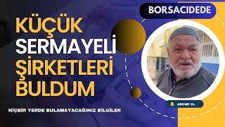 Borsacıdedenin Taktiğiyle Küçük sermayeli Şirketleri Nasıl Buldum [upl. by Layap]