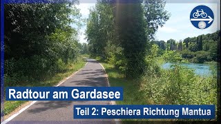 Radtour am Gardasee Teil 2  Peschiera Richtung Mantua [upl. by Aehr]