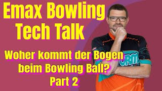 Woher kommt der Bogen beim Bowling Ball Part 2  Emax Bowling Tech Talk [upl. by Ainod]