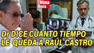 Exclusiva🔴DOCTOR que ATIENDE a RAÚL CASTRO dice DONDE está y cual es su PRONÓSTICO [upl. by Ioab]