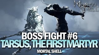 Tarsus the First Martyr Boss Fight  Boss 6 Mortal Shell [upl. by Aubrie]