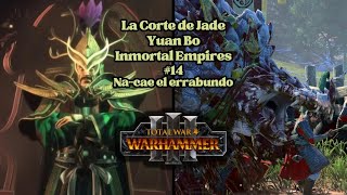 Total War Warhammer III  Campaña La Corte de Jade  Yuan Bo 14 Na cae el errabundo [upl. by Shalne950]