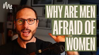 Why Youre Afraid Of Women and What To Do  A Mans Guide [upl. by Couq]