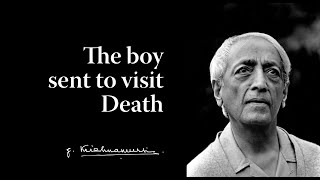 The boy sent to visit Death  Krishnamurti [upl. by Ymled]