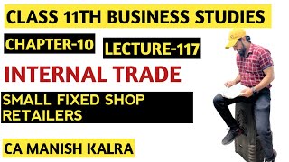 Small Fixed Shop Retailers  Chap10  Internal Trade  Class11 Business Studies  CA MANISH KALRA [upl. by Ronacin755]