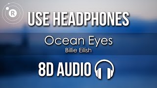 Billie Eilish  Ocean Eyes 8D AUDIO [upl. by Akcirderf]