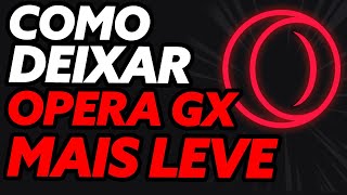 Como Deixar o Opera GX Mais Leve Melhor Maneira [upl. by Ise]