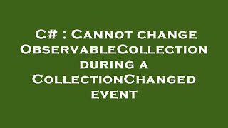 C  Cannot change ObservableCollection during a CollectionChanged event [upl. by Redla]