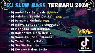 DJ SLOW BASS TERBARU 2024  DJ ANDAI TAK BERPISAH  DJ SALAHMU SENDIRI CUT RANI  DJ PURNAMA MERINDU [upl. by Cassy]