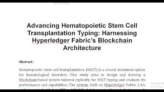 Advancing Hematopoietic Stem Cell Transplantation Typing Harnessing Hyperledger Fabric’s Blockchain [upl. by Noteek326]