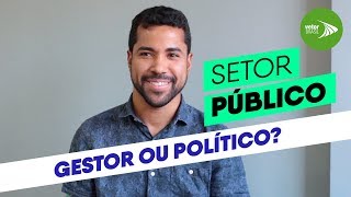 Carreira Setor Público  Gestor Público é Político [upl. by Arreip801]