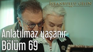 İstanbullu Gelin 69 Bölüm  Anlatılmaz Yaşanır [upl. by Dnartreb]