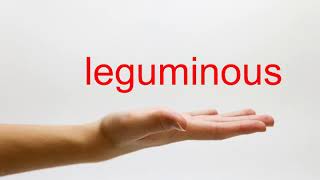 How to Pronounce leguminous  American English [upl. by Streeter]