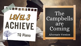 The Campbells are Coming Alternate Version Level 3 Achieve TQ Piano [upl. by Ynohtna727]