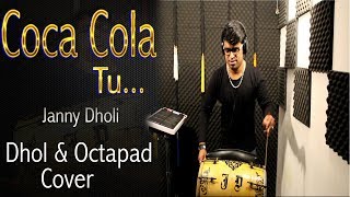 COCA COLA TU  Janny Dholi  Dhol amp Octapad Cover [upl. by Aihseit]