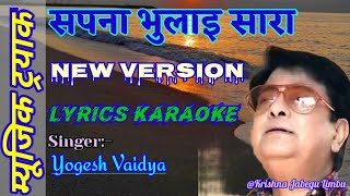 Sapana Bhulai Saaraa Original New Version Lyrics With Karaoke Yogesh Vaidya by Krishna Jabegu Limbu [upl. by Lacym475]