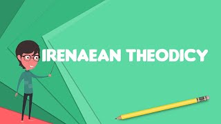 What is Irenaean theodicy Explain Irenaean theodicy Define Irenaean theodicy [upl. by Ligetti]