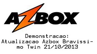 Azbox Atualização Azbox Bravíssimo Twin 21102013 [upl. by Wadleigh]