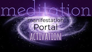 POWERFUL MANIFESTATION PORTAL ACTIVATION Guided meditation Soothing female voice [upl. by Harlene]