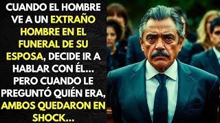 EL HOMBRE VE A UN EXTRAÑO HOMBRE EN EL FUNERAL DE SU ESPOSA CUANDO DECIDE HABLAR CON ÉL [upl. by Knudson]