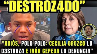 quotADIÓS POLO POLO CECILIA OROZCO LO D3STR0Z4 E IVÁN CEPEDA LO DENUNCAquot [upl. by Gargan]