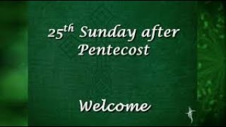 Twentyfifth Sunday after Pentecost [upl. by Liuka]