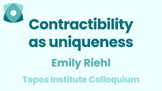 Emily Riehl quotContractibility as uniquenessquot [upl. by Eiramanna726]