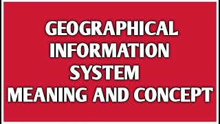 Geographical Information System Meaning and Concept [upl. by Wernick38]