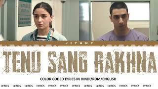 Tenu Sang Rakhna Lyrics Video  Jigra Color Coded Lyrical Video in HindiRomEnglish translated [upl. by Oswin]