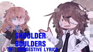 SHOULDER BOULDERS  FEM SOUKOKU  OLDLATE TREND [upl. by Aldos974]