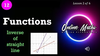 Grade 12 Functions L2 Inverse of a Straight Line [upl. by Ailehc]