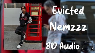 Nemzzz  Evicted 8D Audio [upl. by Esydnac983]