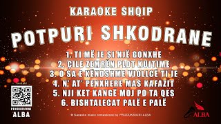 Karaoke Shqip  POTPURI ME KËNGË SHKODRANE Original song SHKODRANE [upl. by Ynnor]