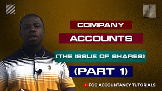 COMPANY ACCOUNTS THE ISSUE OF SHARES  PART 1 [upl. by Lashar]