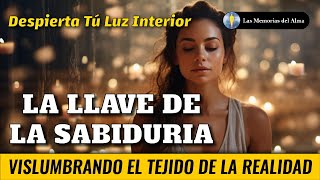 Despierta Tú Luz Interior 🔑​ LA LLAVE DE LA SABIDURIA 👁️​✨ [upl. by Barboza]