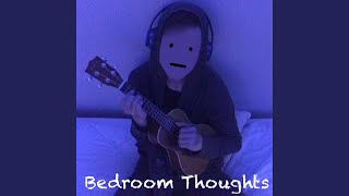 Bedroom Thoughts [upl. by Erinna197]