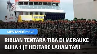 RIbuan Tentara Tiba di Merauke Untuk Bantuk Buka 1 Juta Hektare Lahan Pertanian  Liputan 6 Papua [upl. by Attenna271]