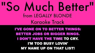 quotSo Much Betterquot from Legally Blonde  Karaoke Track with Lyrics on Screen [upl. by Dougal]