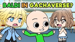 Baldi’s Basics in Gachaverse [upl. by Joliet315]