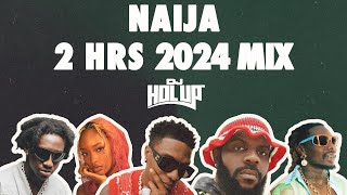 Naija Mix 2024  Best of Afrobeats 2024  2 Hours [upl. by Staley]