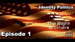 Identity Politics The Right Brothers Episode I [upl. by Aiynat191]